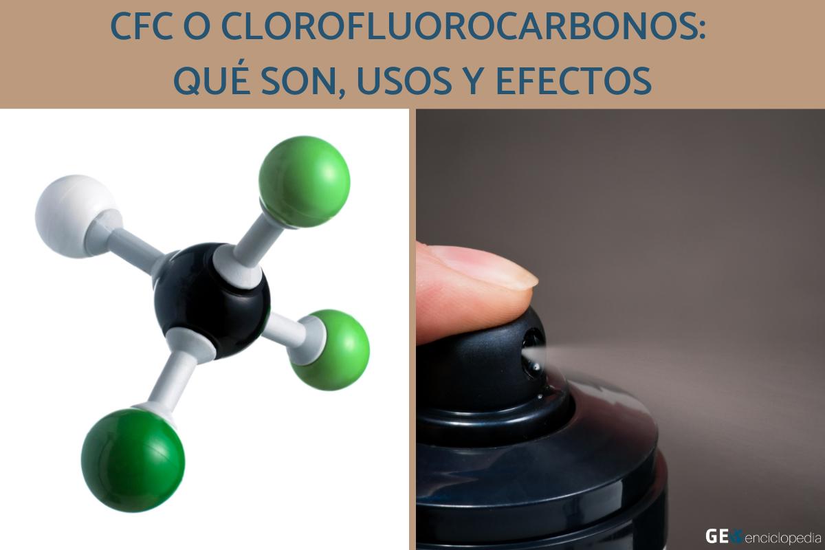 CFC o clorofluorocarbonos: qué son usos y efectos Resumen